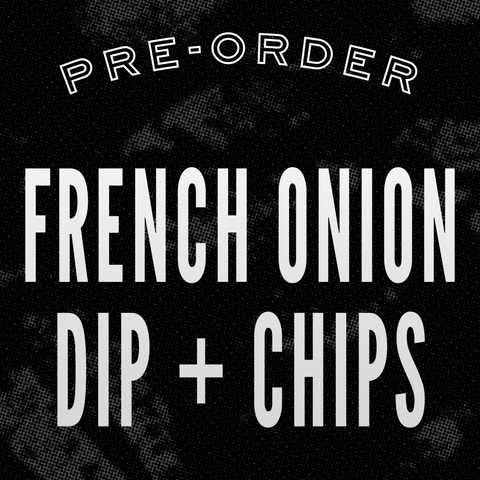 French Onion Dip + Chips (Pickup 2/9/2025)